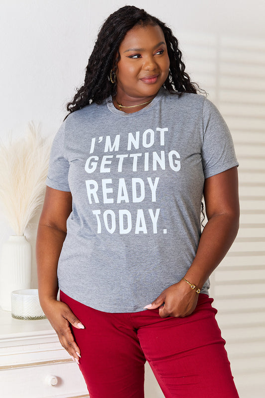 Simply Love I'M NOT GETTING READY TODAY Graphic T-Shirt Dark Gray Apparel/Tops Doorbusters Ship from USA Simply Love TikTok Tops Trendsi USPS Walmart Walmart Apparel Trendsi https://www.cyberehub.com