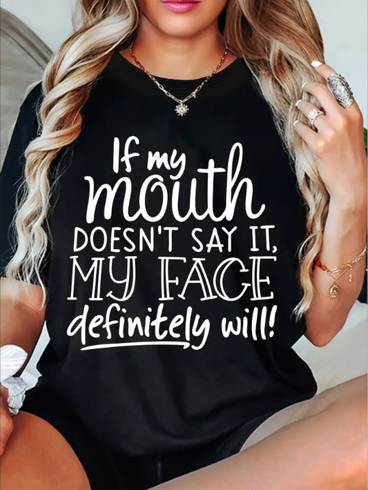 Cool Women's Crew Neck T-shirt With Letter Print If My Mouth Doesn't Say It, My Face Will Definitely Say It Apparel/Shirt/Graphic Shirt SNULLO https://www.cyberehub.com
